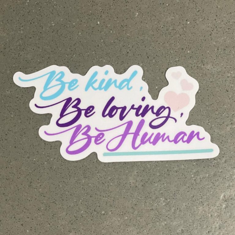 Be Kind, Be Loving, Be Human Sticker