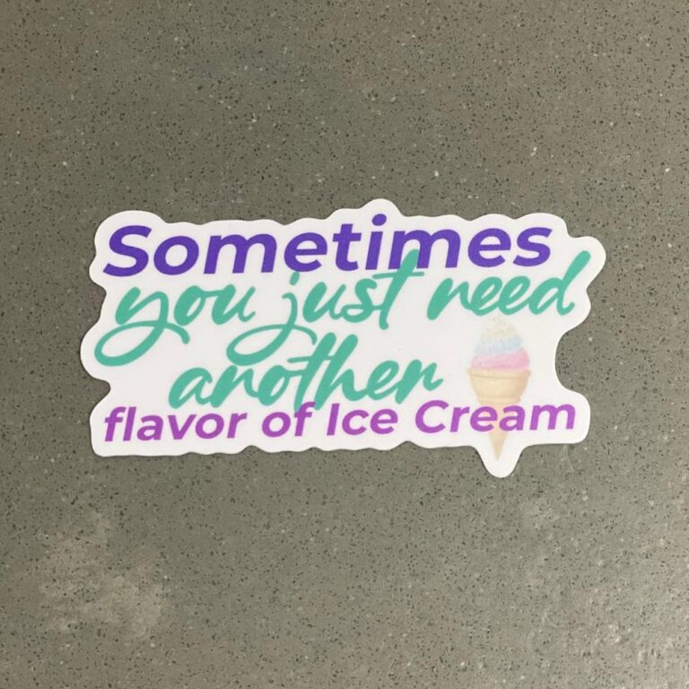 Sometimes you just Need Another Flavor of Ice Cream Sticker