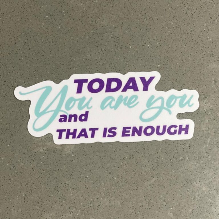 Today you are you and that is Enough